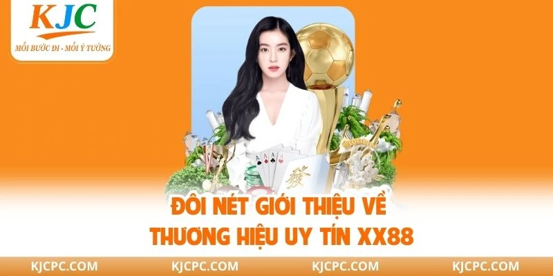 Đôi nét giới thiệu về thương hiệu uy tín XX88