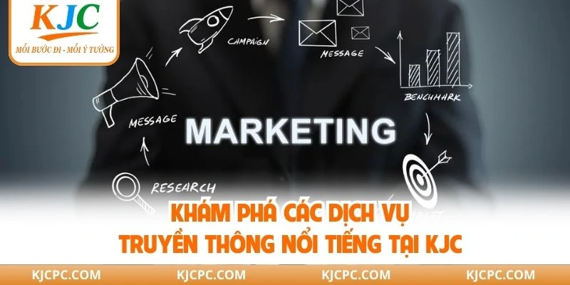 Khám phá các dịch vụ truyền thông nổi tiếng tại KJC