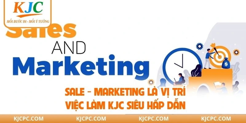 Sale - Marketing là vị trí việc làm KJC siêu hấp dẫn