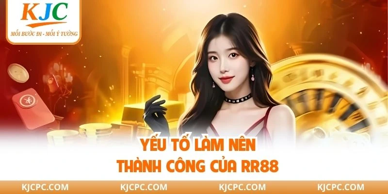 Yếu tố làm nên thành công của RR88
